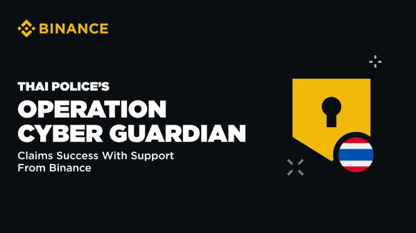 Thai Police’s Operation Cyber Guardian Claims Success with Binance's Support Thai Police’s Operation Cyber Guardian Claims Success with Binance's Support